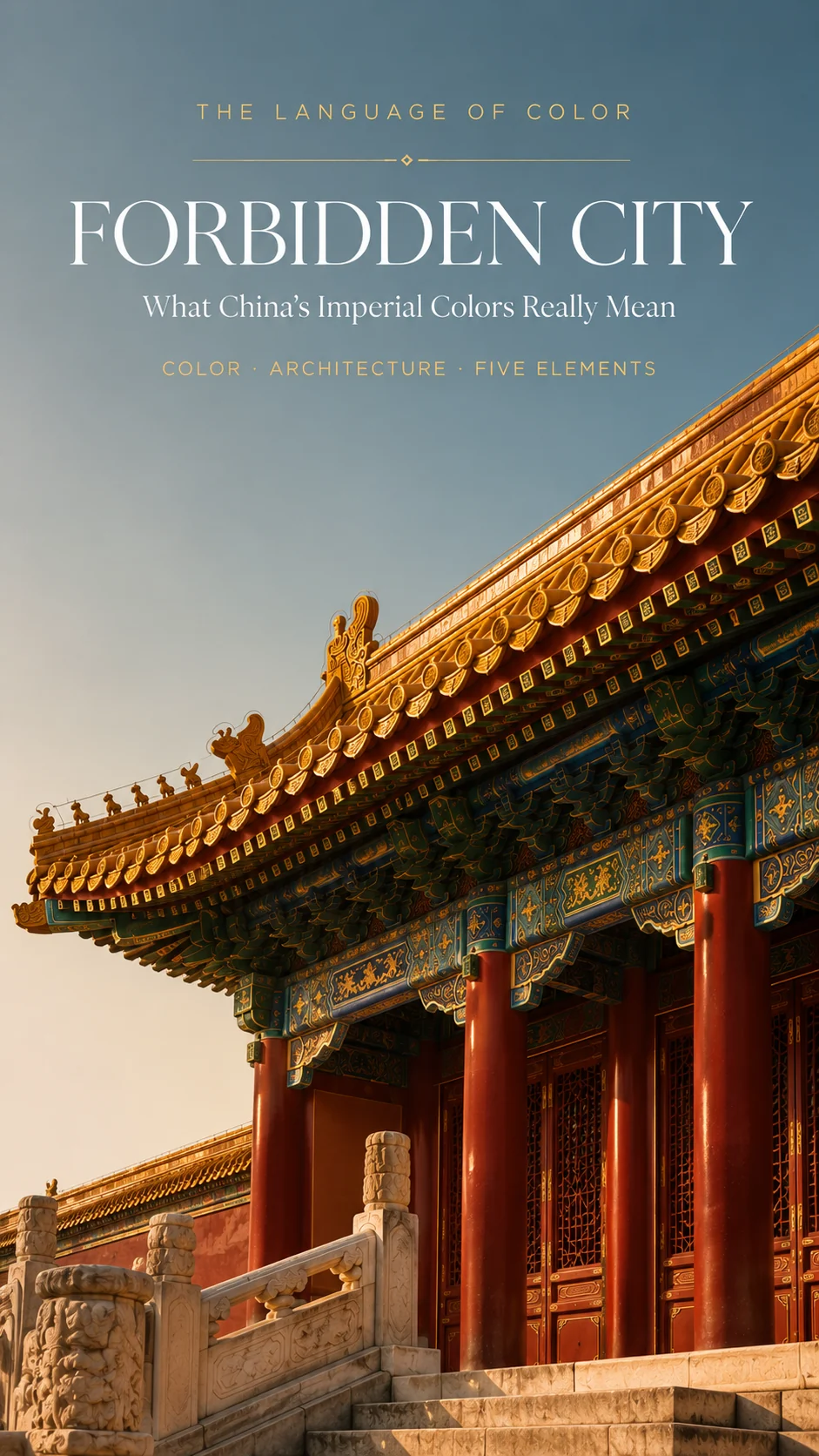 Forbidden City architecture at golden hour with vermilion red walls and imperial yellow glazed roof tiles, titled The Language of Color.